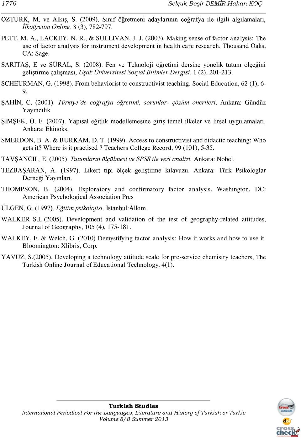 Fen ve Teknoloji öğretimi dersine yönelik tutum ölçeğini geliştirme çalışması, Uşak Üniversitesi Sosyal Bilimler Dergisi, 1 (2), 201-213. SCHEURMAN, G. (1998).