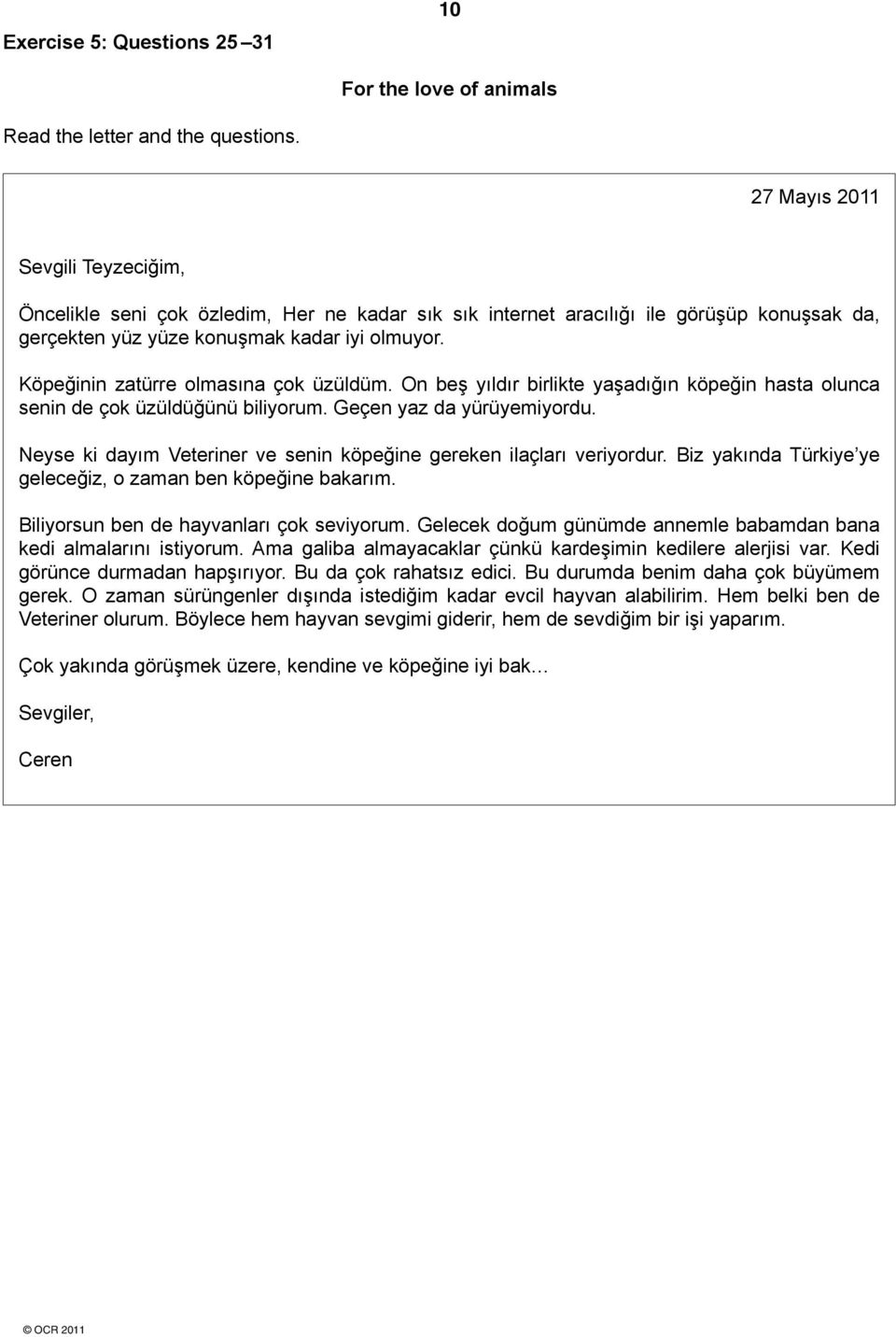 Köpeğinin zatürre olmasına çok üzüldüm. On beş yıldır birlikte yaşadığın köpeğin hasta olunca senin de çok üzüldüğünü biliyorum. Geçen yaz da yürüyemiyordu.