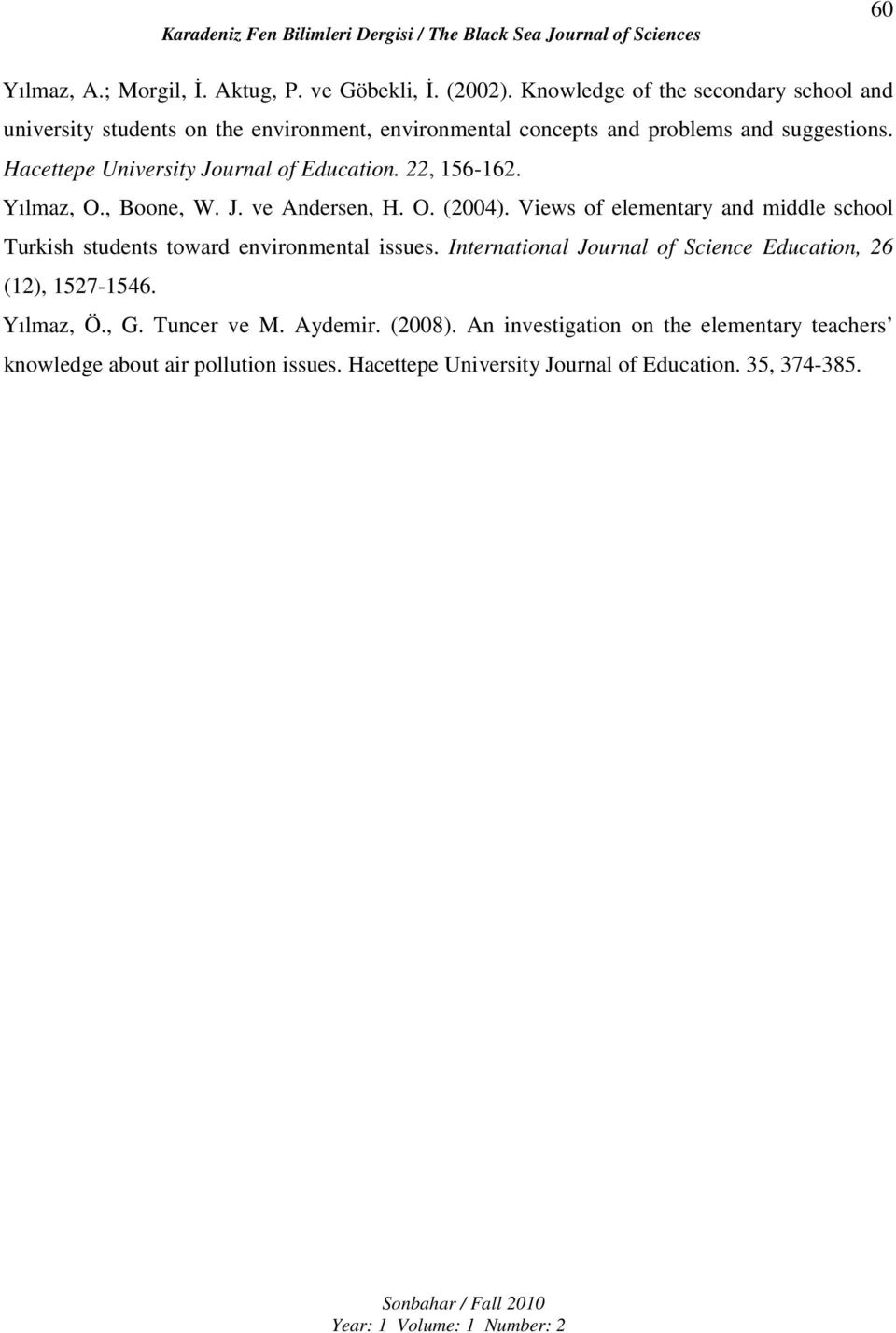 Hacettepe University Journal of Education. 22, 156-162. Yılmaz, O., Boone, W. J. ve Andersen, H. O. (2004).