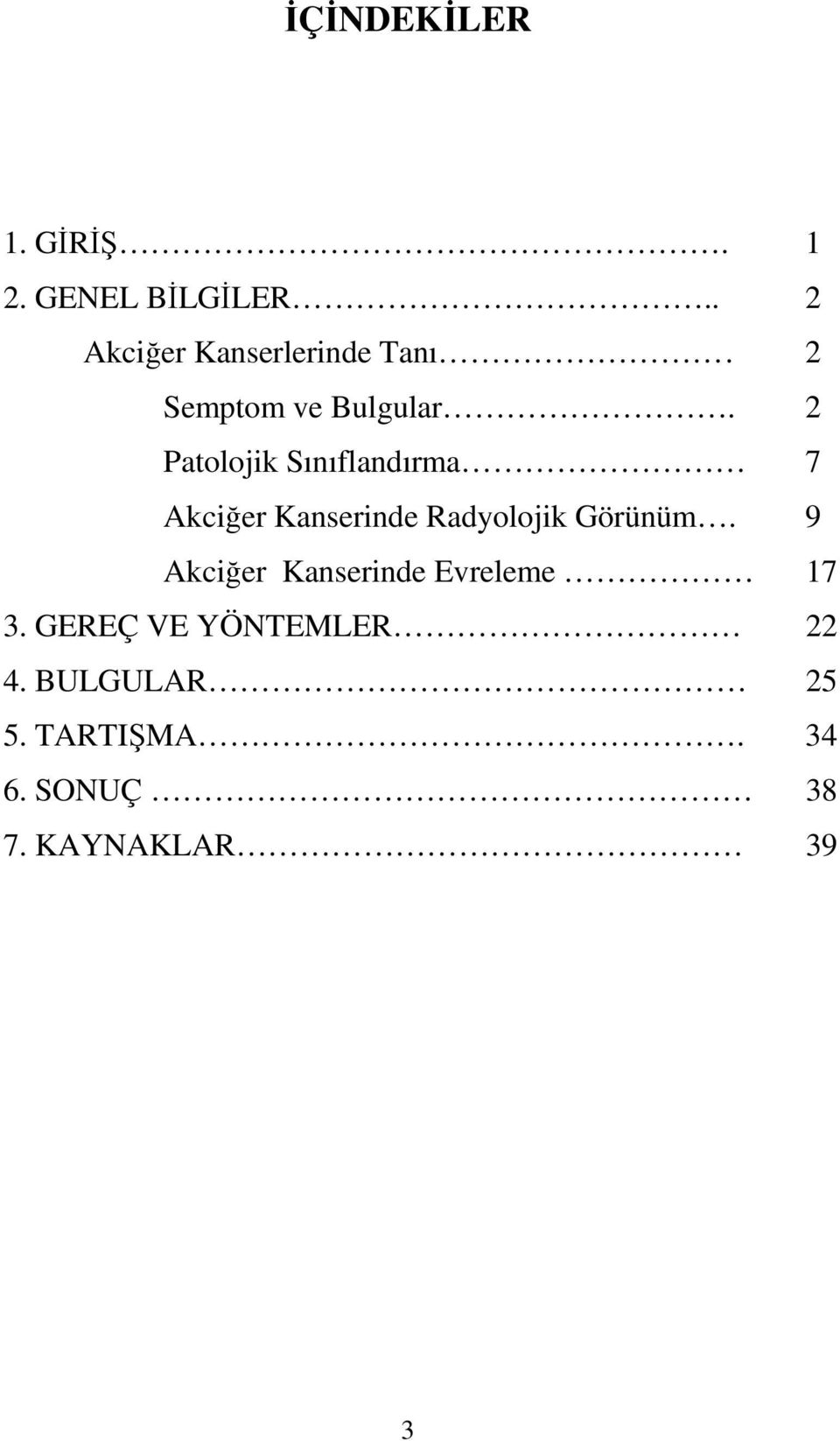 2 Patolojik Sınıflandırma 7 Akciğer Kanserinde Radyolojik Görünüm.