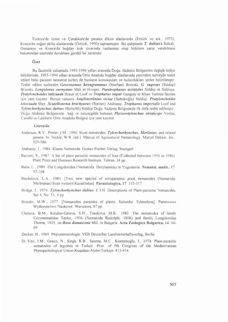 yılla rı arasın d a D oğu Akdeniz Bölg esinin d eğ i şi k kültü r bitkilerinde, 1 9 9 3 ~ ı 994 yı ll arı ar a sın d a Orta Anadolu bu ğ d a y al a nl a rı n d a yürütülen.