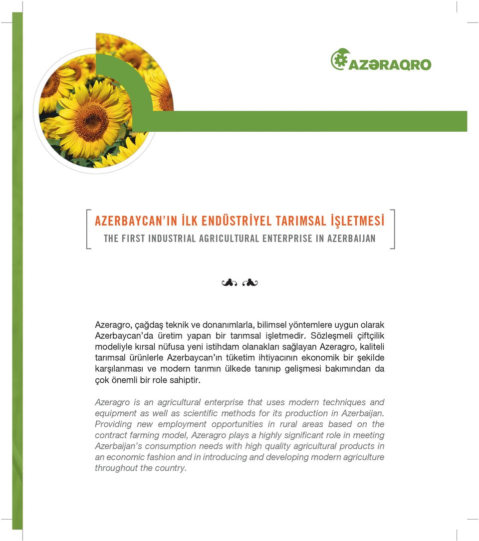 Sözlşmli çiftçilik modliyl kırsal nüfusa yni istihdam olanakları sağlayan Azragro, kalitli tarımsal ürünlrl Azrbaycan ın tüktim ihtiyacının konomik bir şkild karşılanması v modrn tarımın ülkd tanınıp
