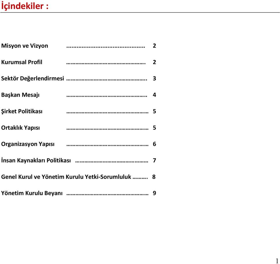 . 4 Şirket Politikası 5 Ortaklık Yapısı 5 Organizasyon Yapısı 6