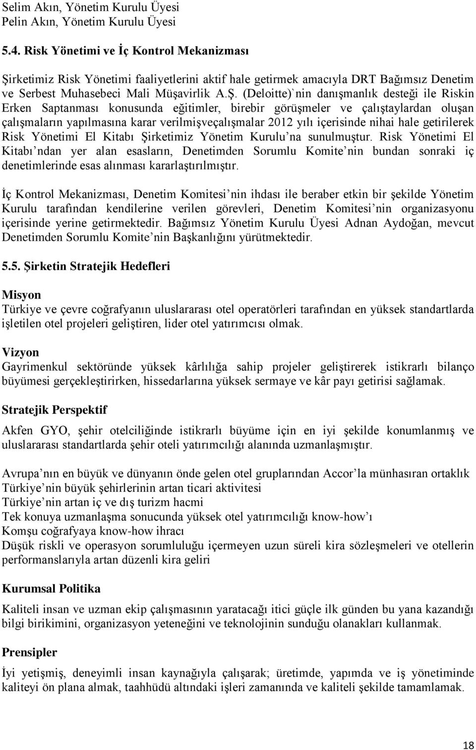 rketimiz Risk Yönetimi faaliyetlerini aktif hale getirmek amacıyla DRT Bağımsız Denetim ve Serbest Muhasebeci Mali Müşavirlik A.Ş.