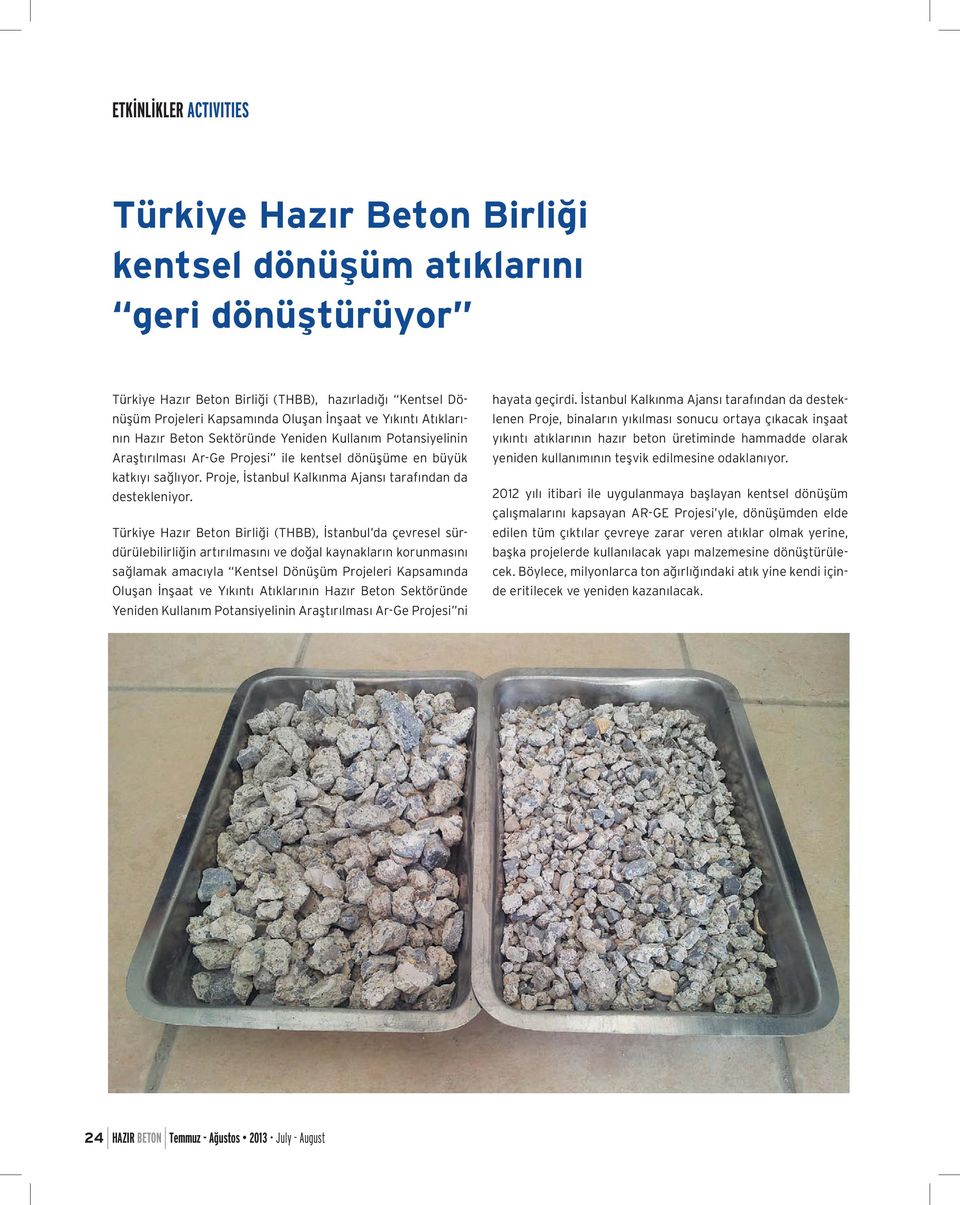Türkiye Hazır Beton Birliği (THBB), İstanbul da çevresel sürdürülebilirliğin artırılmasını ve doğal kaynakların korunmasını sağlamak amacıyla Kentsel Dönüşüm Projeleri Kapsamında Oluşan İnşaat ve