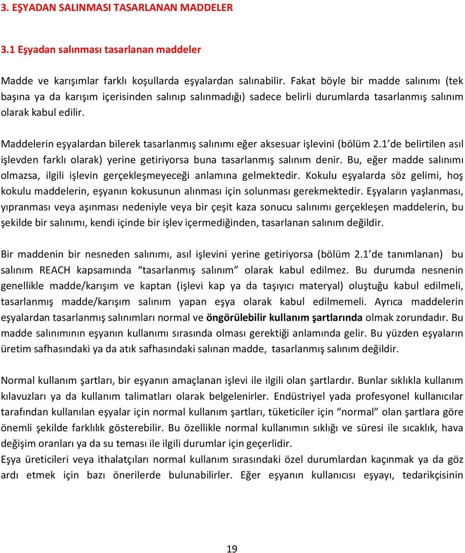 Maddelerin eşyalardan bilerek tasarlanmış salınımı eğer aksesuar işlevini (bölüm 2.1 de belirtilen asıl işlevden farklı olarak) yerine getiriyorsa buna tasarlanmış salınım denir.