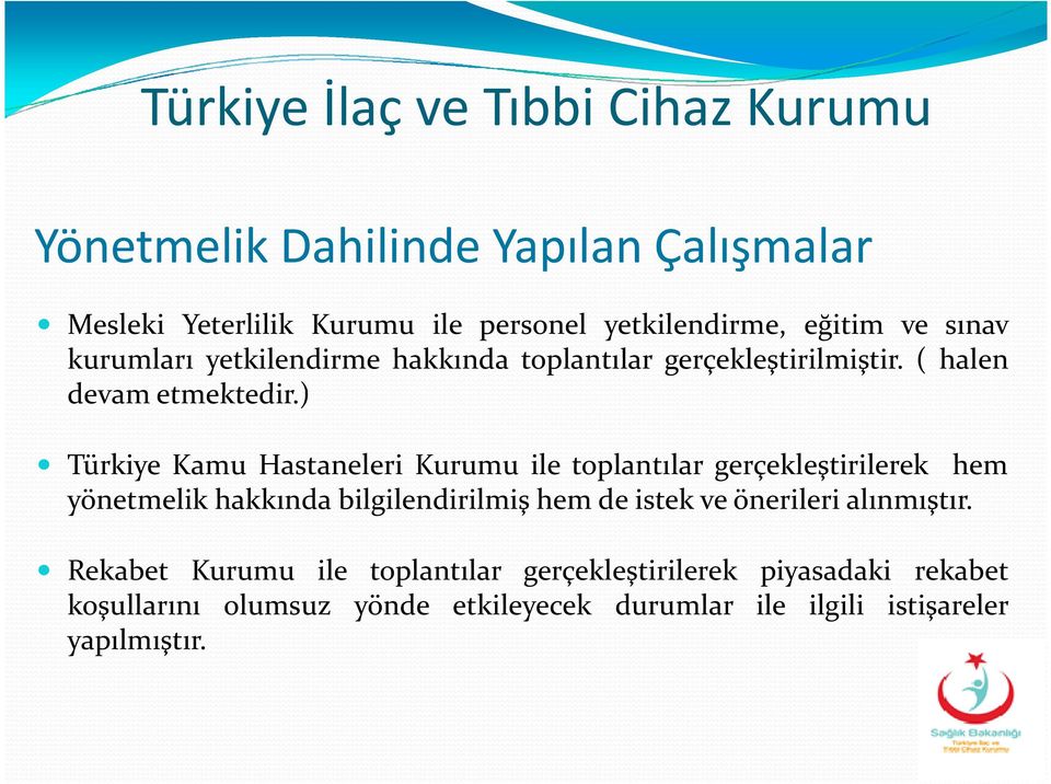 ) Türkiye Kamu Hastaneleri Kurumu ile toplantılar gerçekleştirilerek hem yönetmelik hakkında bilgilendirilmiş hem de istek ve