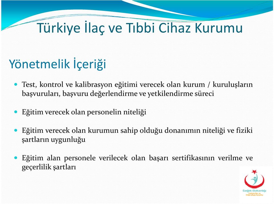 niteliği Eğitim verecek olan kurumun sahip olduğu donanımın niteliği ve fiziki şartların