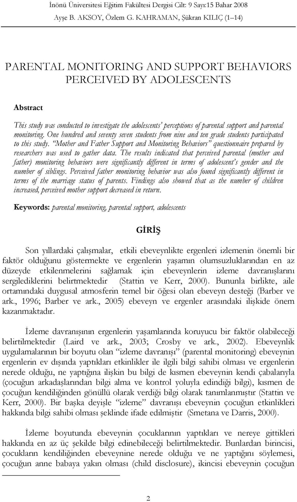 Mother and Father Support and Monitoring Behaviors questionnaire prepared by researchers was used to gather data.