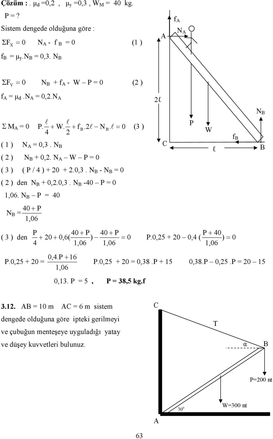 N P = 40 40+ P N = 1,06 P 40+ P 40+ P P+ 40 ( 3 ) den + 20+ 0,6( ) = 0 P.0,25 + 20 0,4 ( ) = 0 4 1,06 1,06 1,06 P.0,25 + 20 = 0,4.P+16 1,06 P.0,25 + 20 = 0,38.P + 15 0,38.P 0,25.