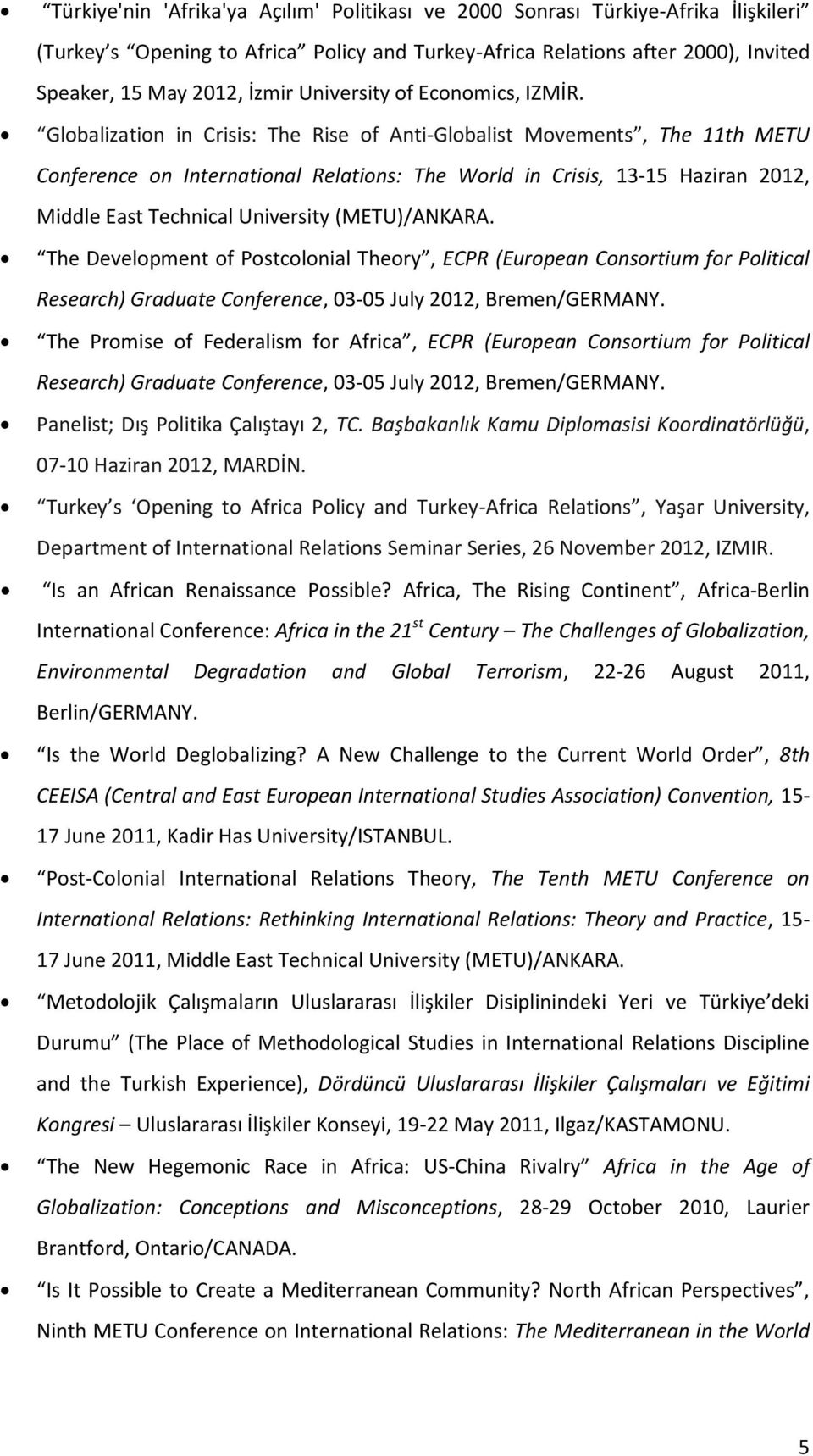 Globalization in Crisis: The Rise of Anti-Globalist Movements, The 11th METU Conference on International Relations: The World in Crisis, 13-15 Haziran 2012, Middle East Technical University