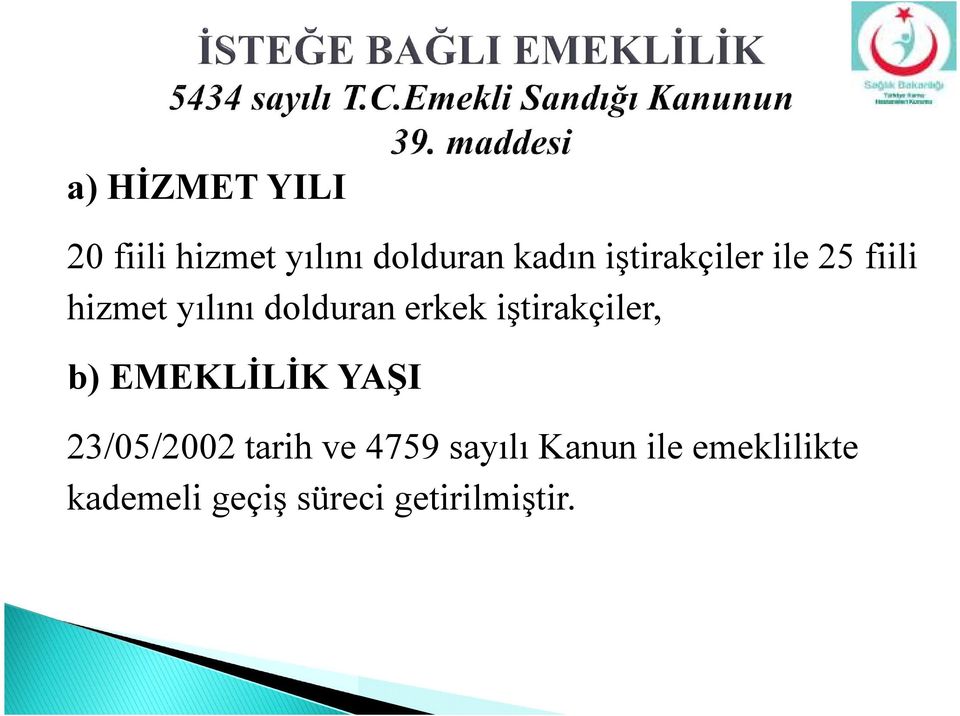 iştirakçiler, b) EMEKLİLİK YAŞI 23/05/2002 tarih ve 4759