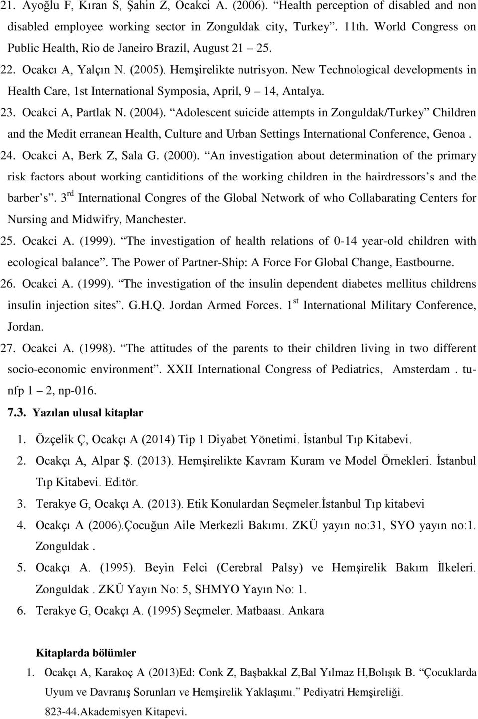 New Technological developments in Health Care, 1st International Symposia, April, 9 14, Antalya. 23. Ocakci A, Partlak N. (2004).