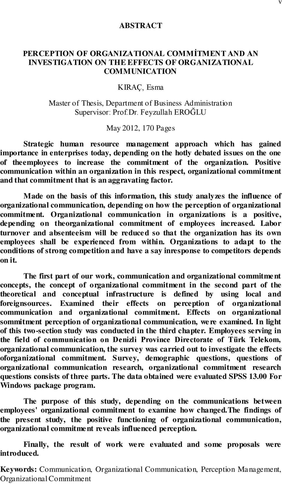 Feyzullah EROĞLU May 2012, 170 Pages Strategic human resource management approach which has gained importance in enterprises today, depending on the hotly debated issues on the one of theemployees to