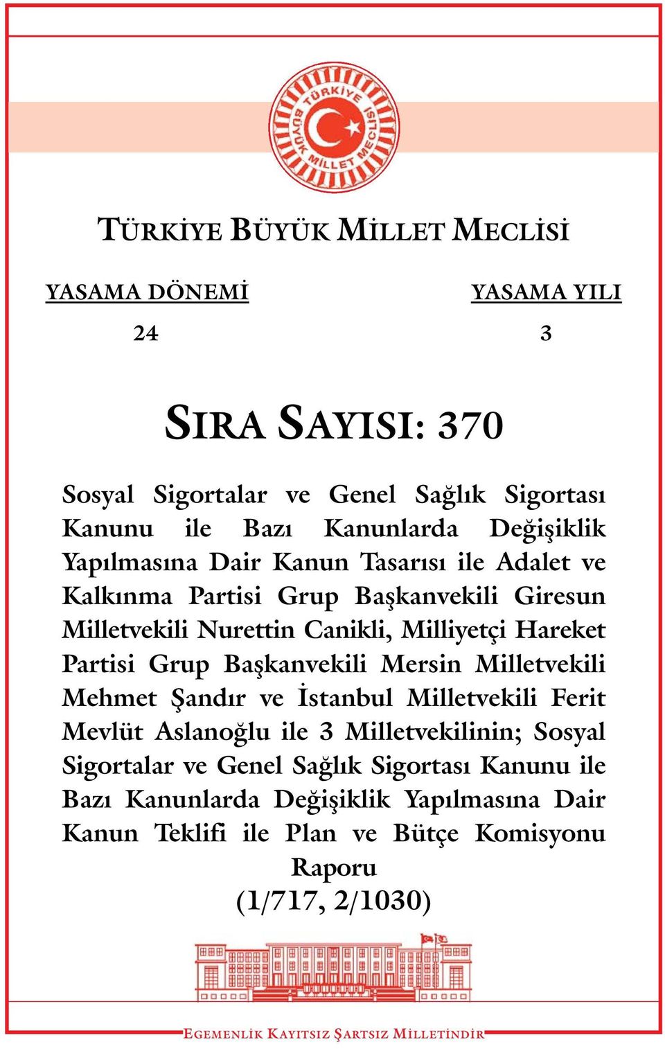 Grup Başkanvekili Mersin Milletvekili Mehmet Şandır ve İstanbul Milletvekili Ferit Mevlüt Aslanoğlu ile 3 Milletvekilinin; Sosyal Sigortalar ve Genel Sağlık