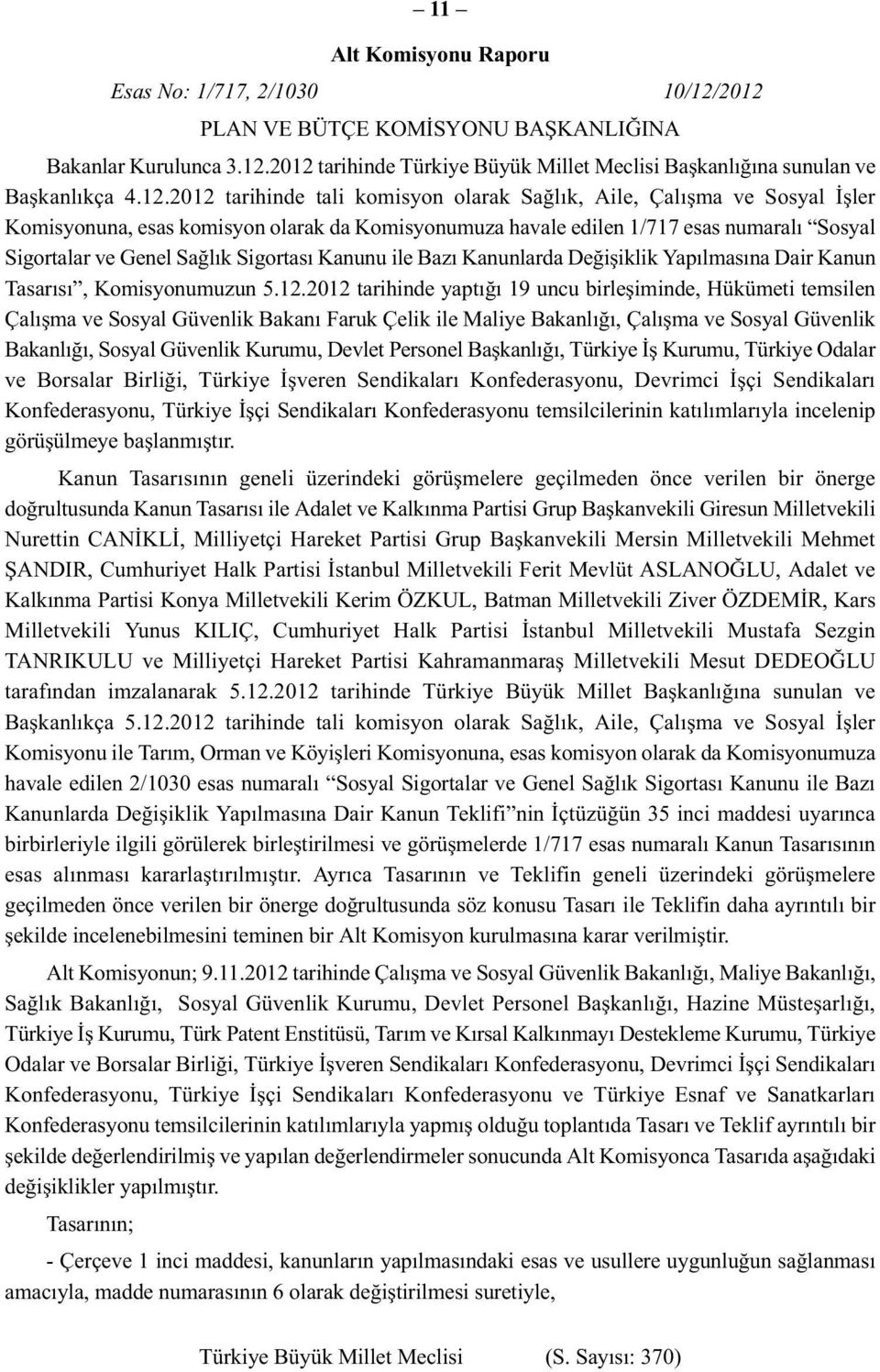 Sigortası Kanunu ile Bazı Kanunlarda Değişiklik Yapılmasına Dair Kanun Tasarısı, Komisyonumuzun 5.12.