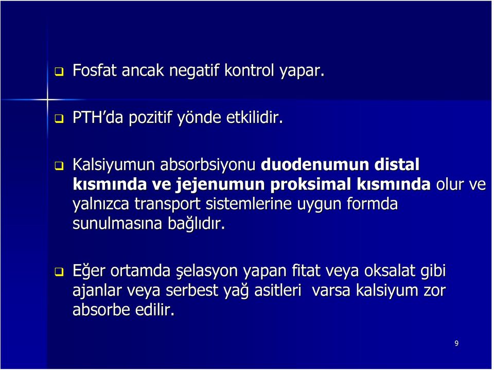 ve yalnızca transport sistemlerine uygun formda sunulmasına na bağlıdır.