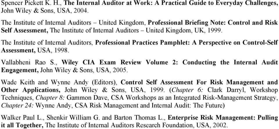 The Institute of Internal Auditors, Professional Practices Pamphlet: A Perspective on Control-Self Assessment, USA, 1998. Vallabheni Rao S.