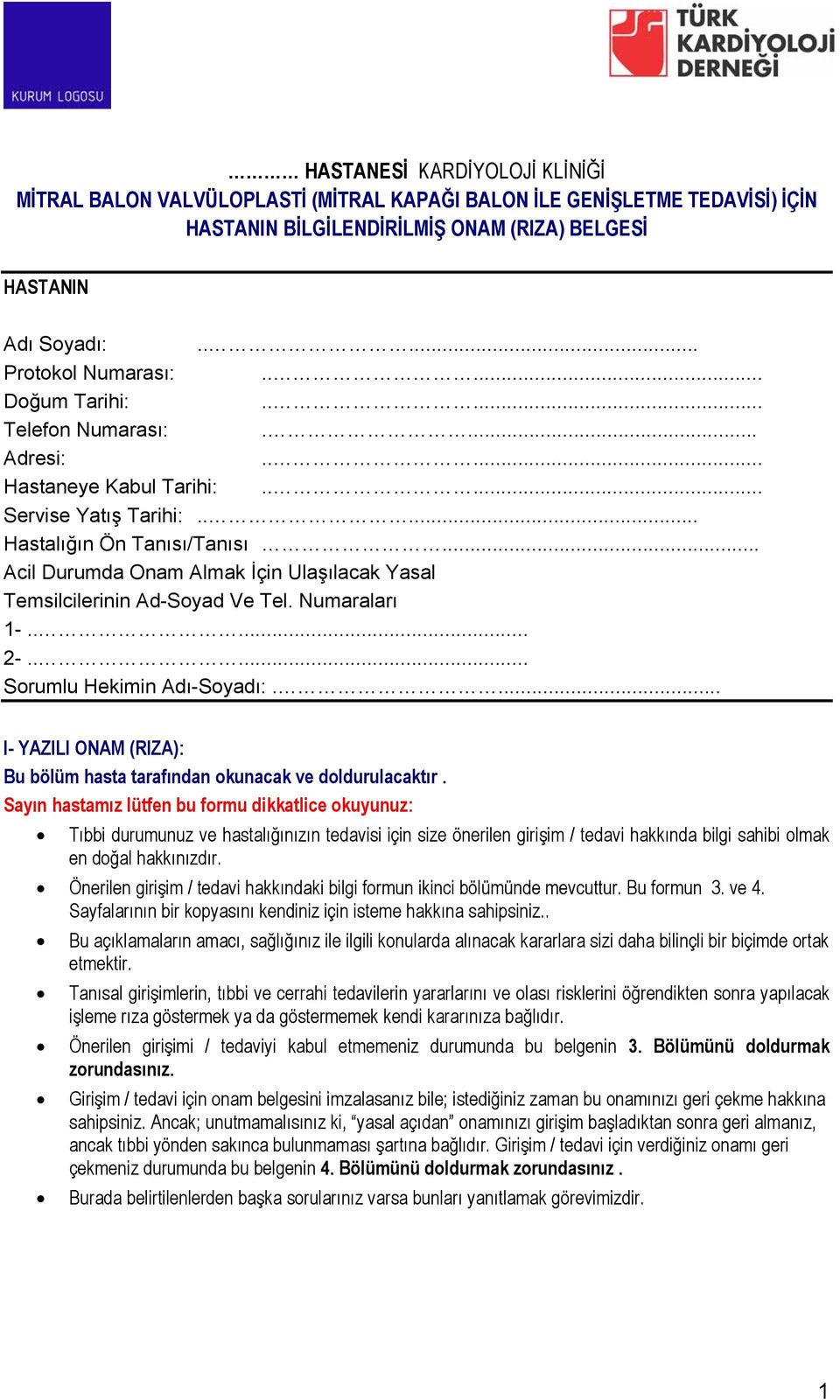 .. Acil Durumda Onam Almak İçin Ulaşılacak Yasal Temsilcilerinin Ad-Soyad Ve Tel. Numaraları 1-..... 2-..... Sorumlu Hekimin.