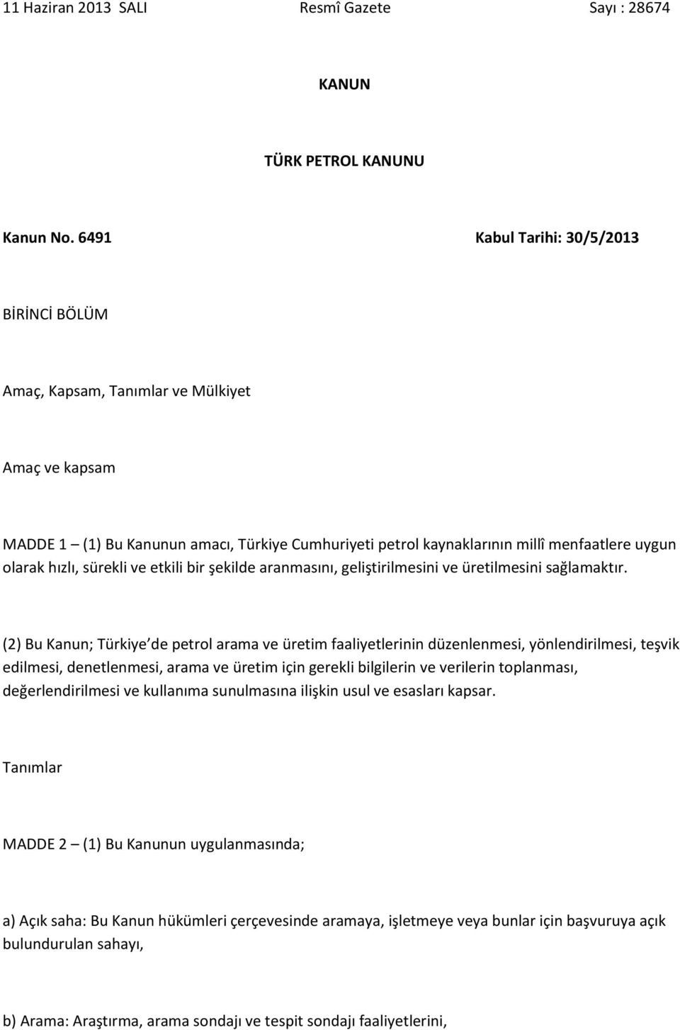 hızlı, sürekli ve etkili bir şekilde aranmasını, geliştirilmesini ve üretilmesini sağlamaktır.