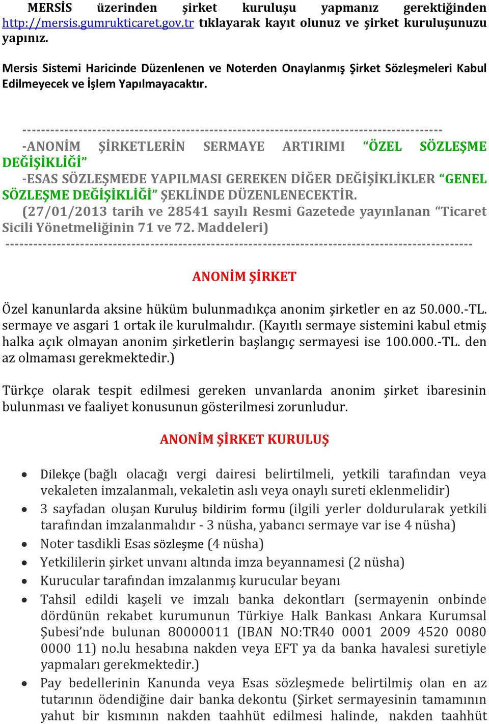 ------------------------------------------------------------------------------------------ -ANONİM ŞİRKETLERİN SERMAYE ARTIRIMI ÖZEL SÖZLEŞME DEĞİŞİKLİĞİ -ESAS SÖZLEŞMEDE YAPILMASI GEREKEN DİĞER