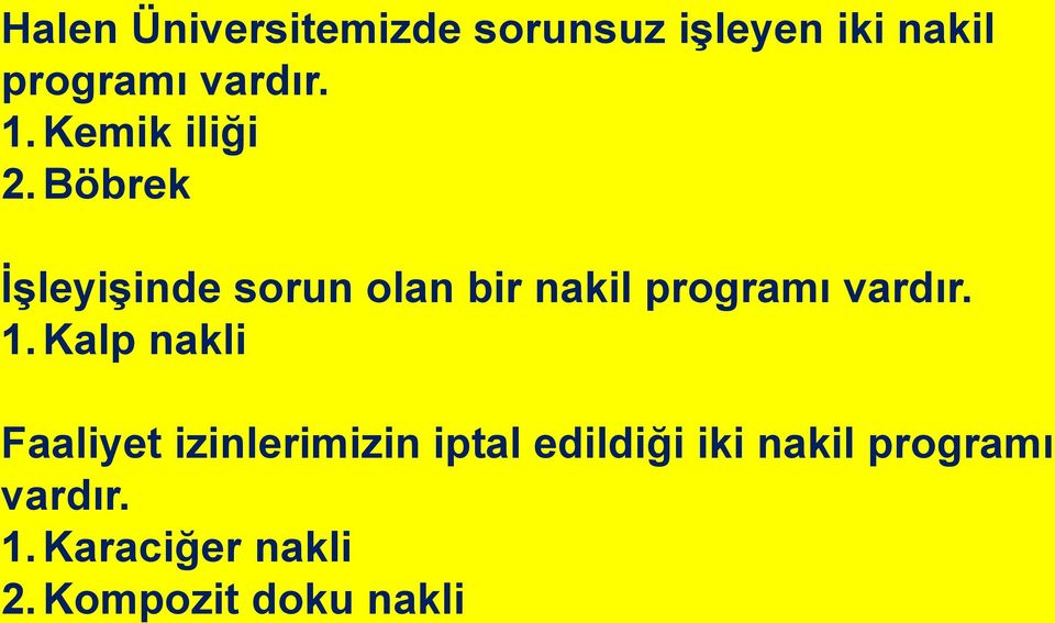 Böbrek İşleyişinde sorun olan bir nakil programı vardır. 1.