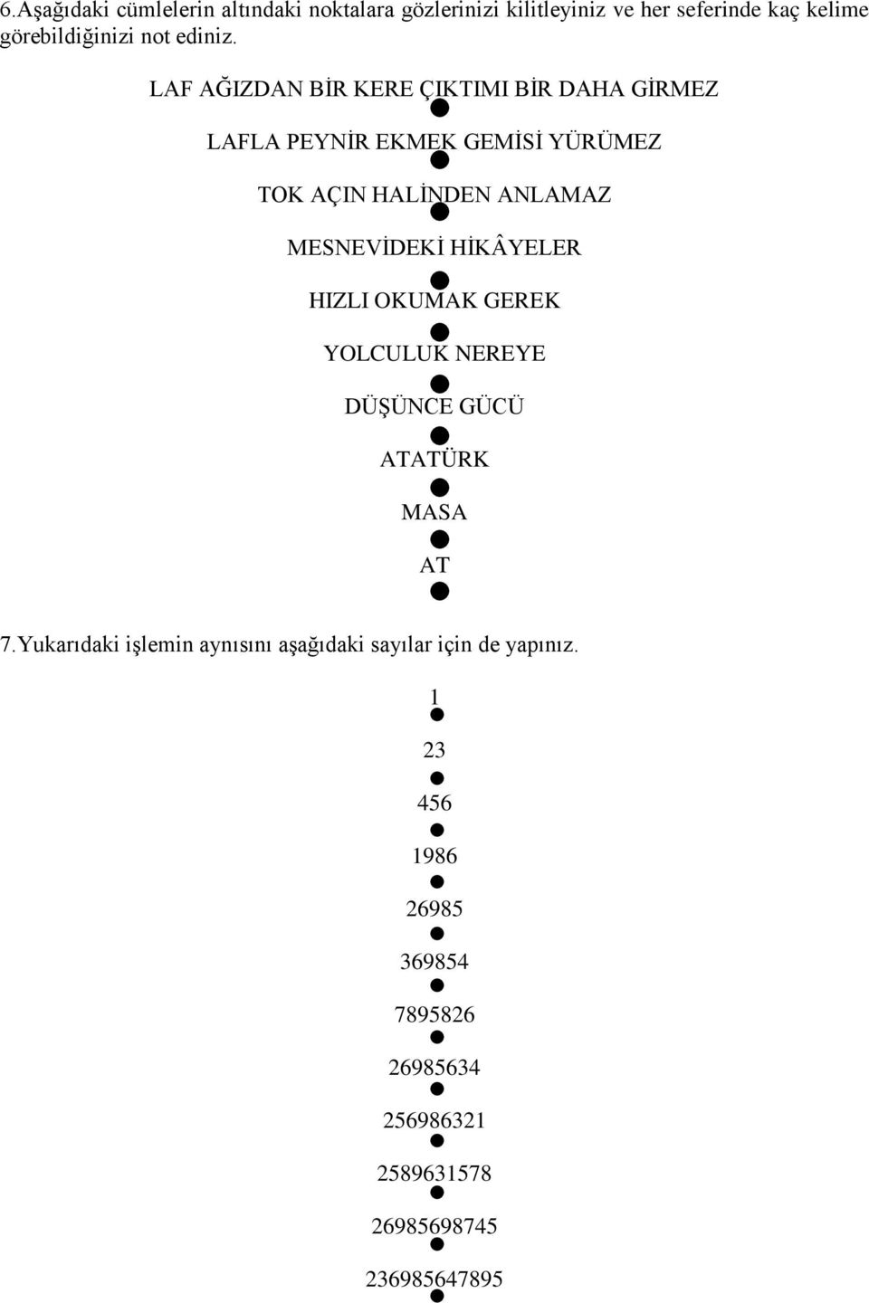 LAF AĞIZDAN BİR KERE ÇIKTIMI BİR DAHA GİRMEZ LAFLA PEYNİR EKMEK GEMİSİ YÜRÜMEZ TOK AÇIN HALİNDEN ANLAMAZ MESNEVİDEKİ