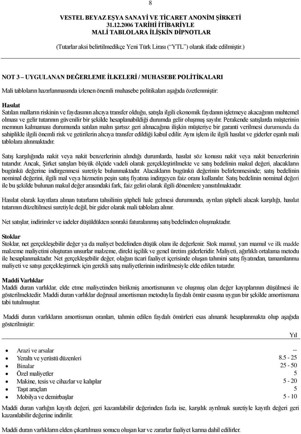 Perakende satıģlarda müģterinin memnun kalmaması durumunda satılan malın Ģartsız geri alınacağına iliģkin müģteriye bir garanti verilmesi durumunda da sahiplikle ilgili önemli risk ve getirilerin