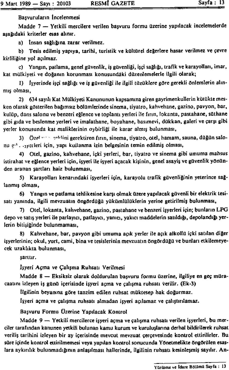 c) Yangın, patlama, genel güvenlik, iş güvenliği, işçi sağlığı, trafik ve karayolları, imar, kat mülkiyeti ve doğanın korunması konusundaki düzenlemelerle ilgili olarak; 1) İşyerinde işçi sağlığı ve