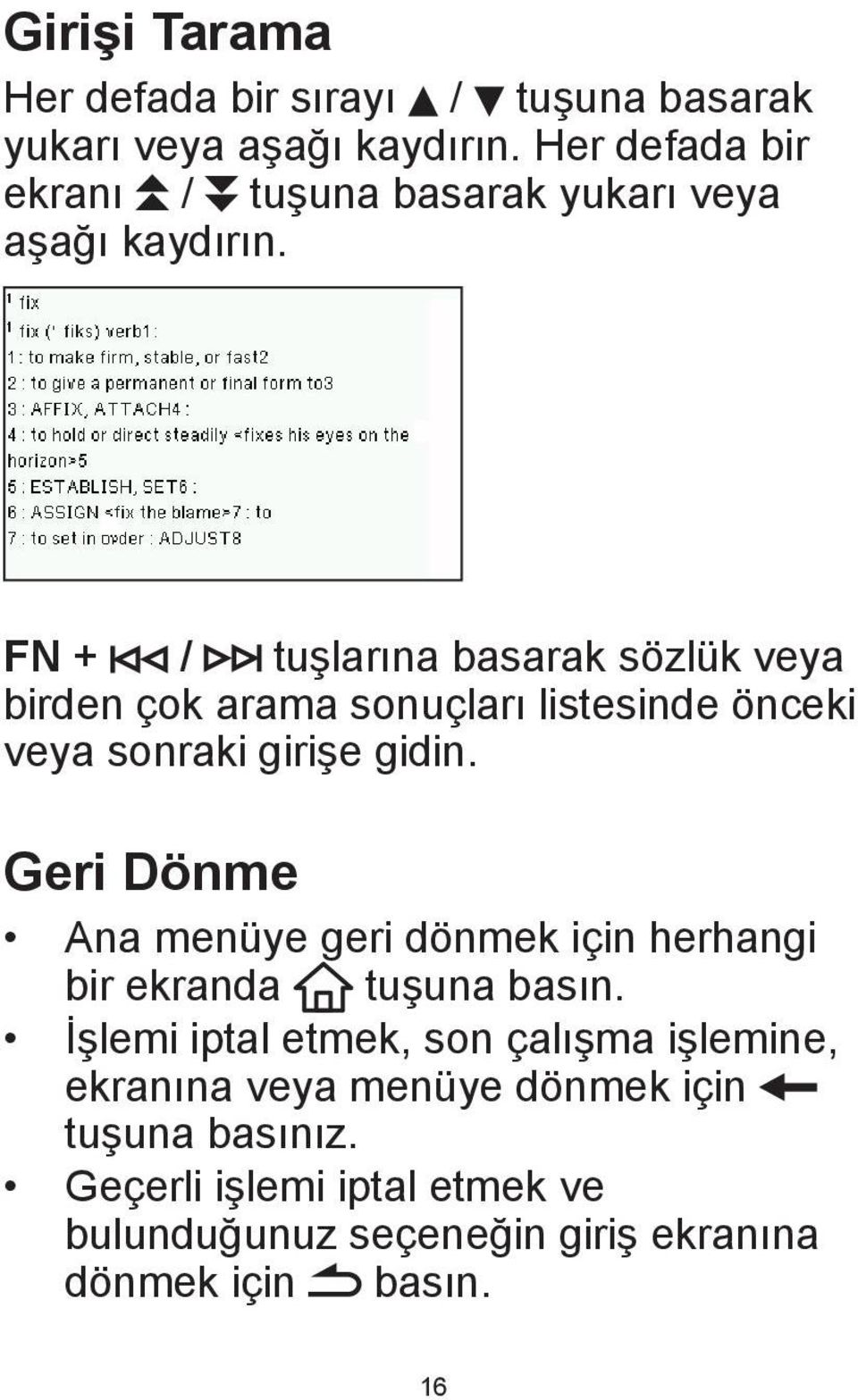 FN + / tuşlarına basarak sözlük veya birden çok arama sonuçları listesinde önceki veya sonraki girişe gidin.