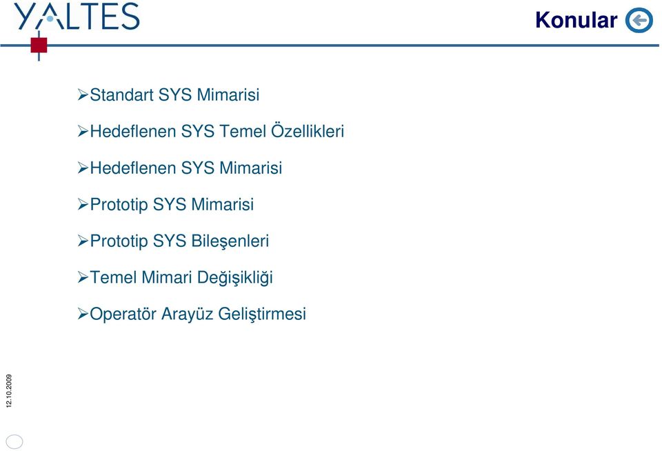 Prototip SYS Mimarisi Prototip SYS Bileşenleri