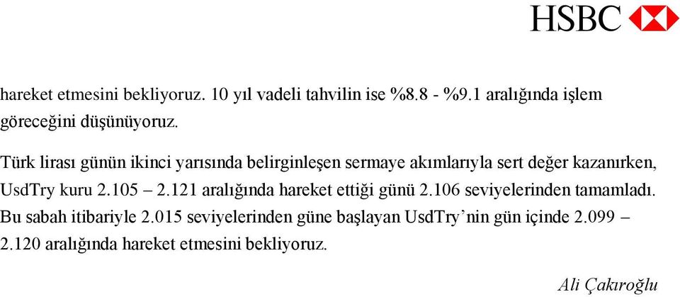 105 2.121 aralığında hareket ettiği günü 2.106 seviyelerinden tamamladı. Bu sabah itibariyle 2.