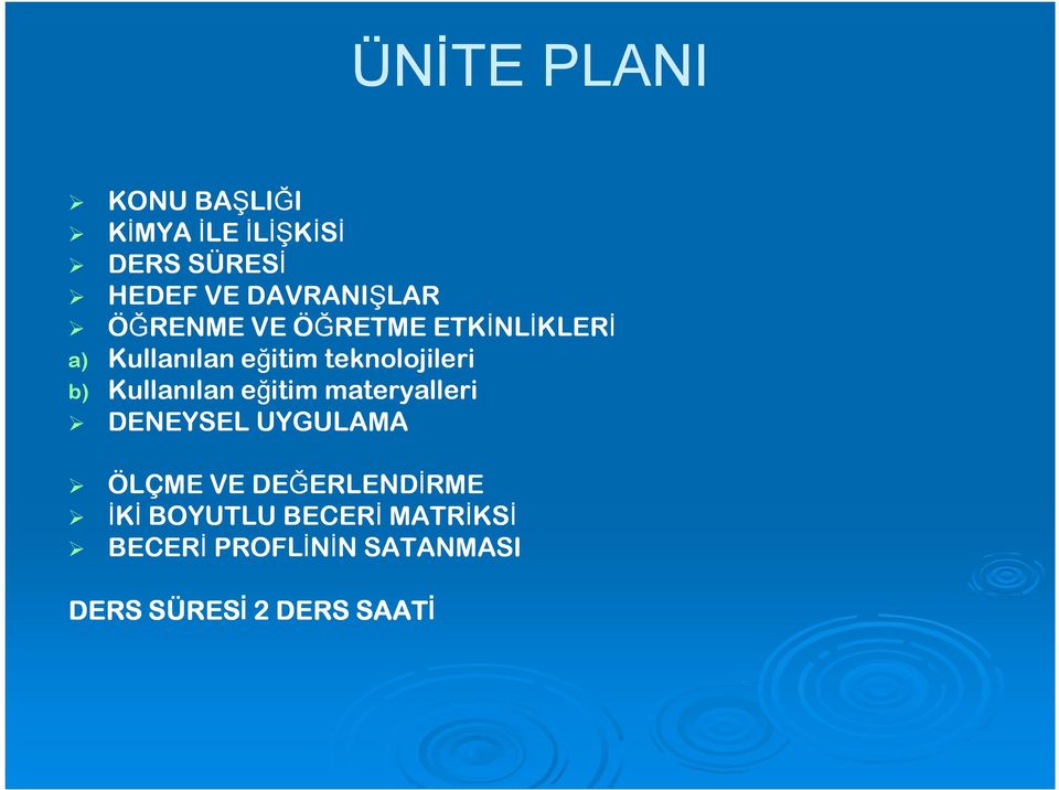 teknolojileri b) Kullanılan eğitim materyalleri DENEYSEL UYGULAMA ÖLÇME VE