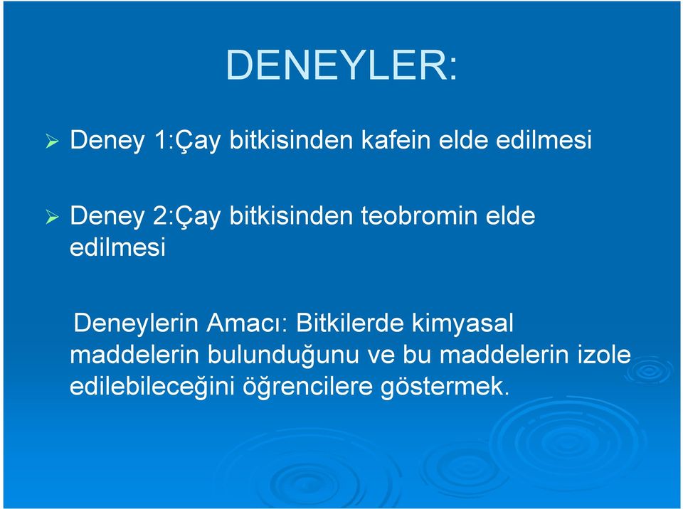 Deneylerin Amacı: Bitkilerde kimyasal maddelerin