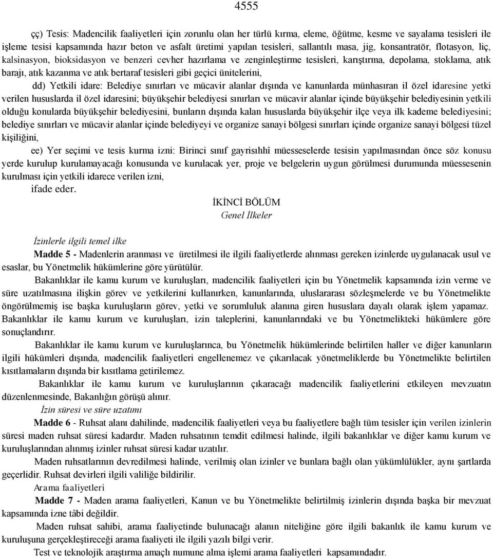 atık bertaraf tesisleri gibi geçici ünitelerini, dd) Yetkili idare: Belediye sınırları ve mücavir alanlar dıģında ve kanunlarda münhasıran il özel idaresine yetki verilen hususlarda il özel