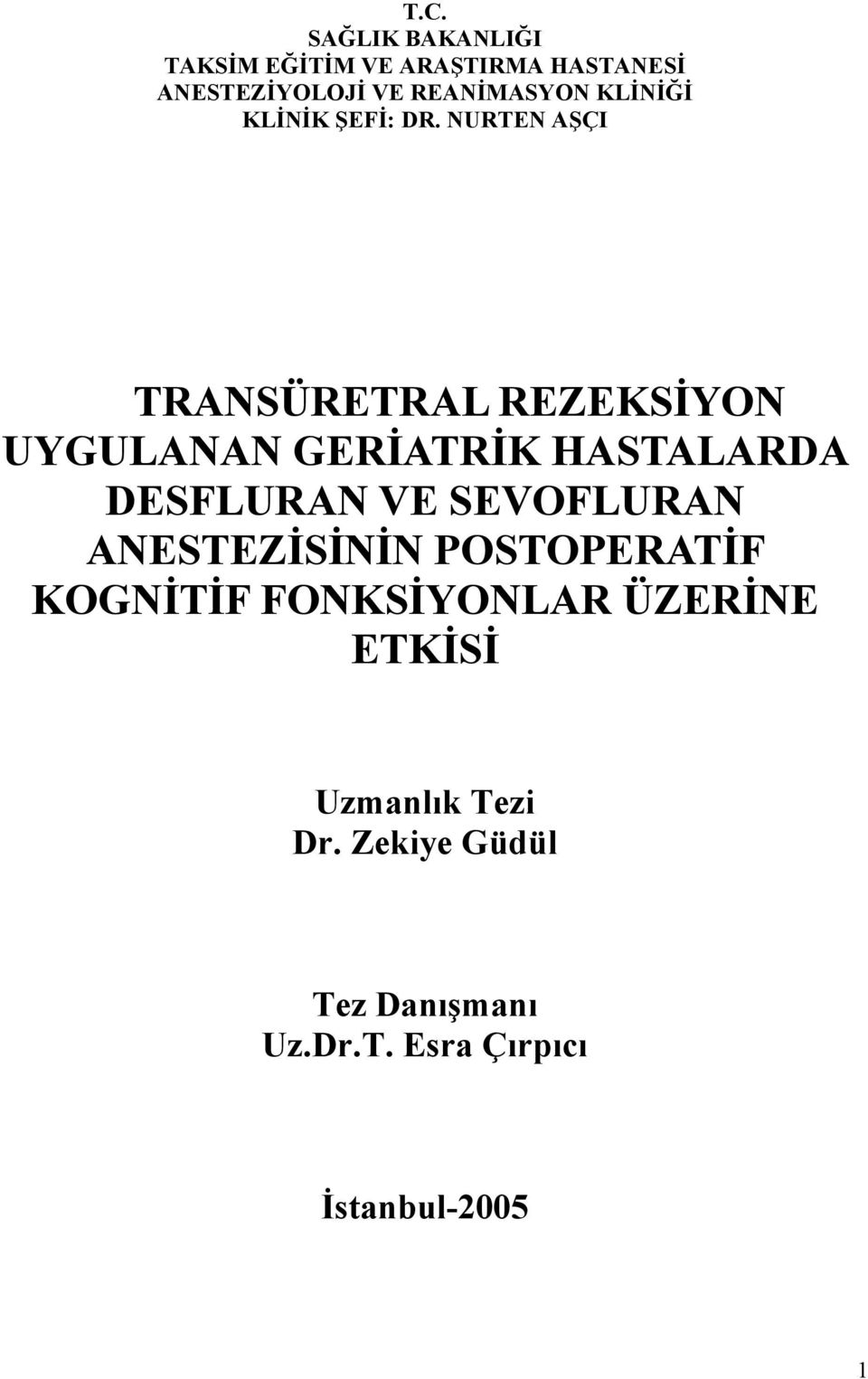 NURTEN AŞÇI TRANSÜRETRAL REZEKSİYON UYGULANAN GERİATRİK HASTALARDA DESFLURAN VE