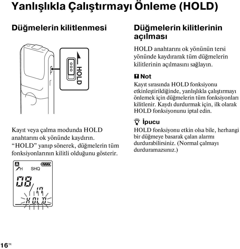 Düğmelerin kilitlerinin açılması HOLD anahtarını ok yönünün tersi yönünde kaydırarak tüm düğmelerin kilitlerinin açılmasını sağlayın.