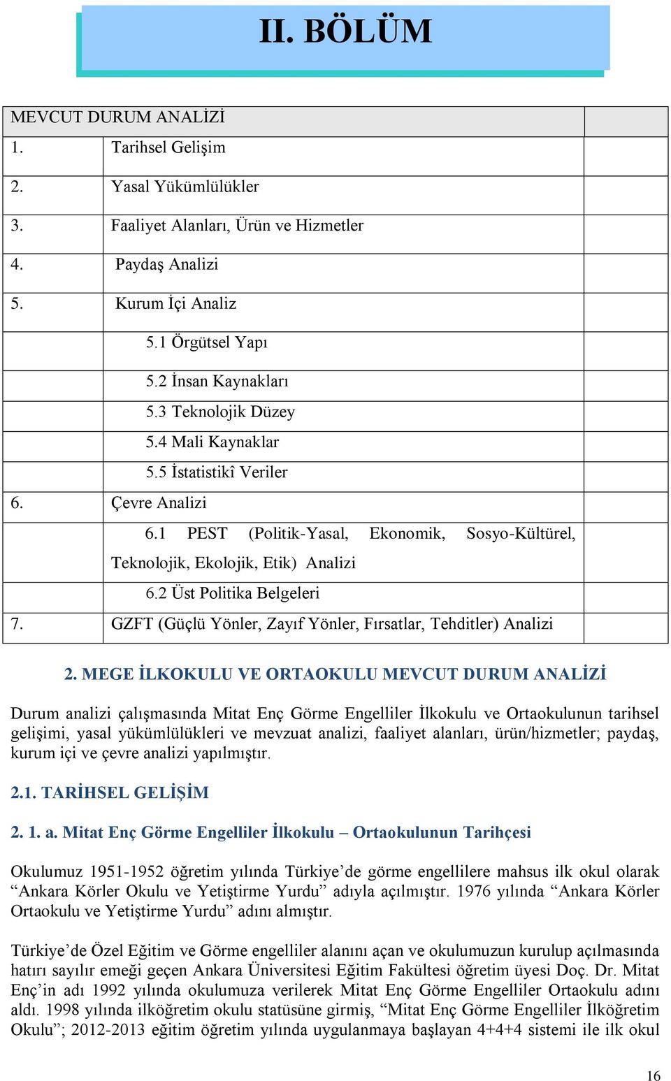 GZFT (Güçlü Yönler, Zayıf Yönler, Fırsatlar, Tehditler) Analizi 2.