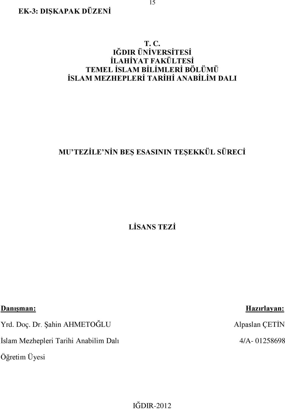 TARİHİ ANABİLİM DALI MU TEZİLE NİN BEŞ ESASININ TEŞEKKÜL SÜRECİ LİSANS TEZİ