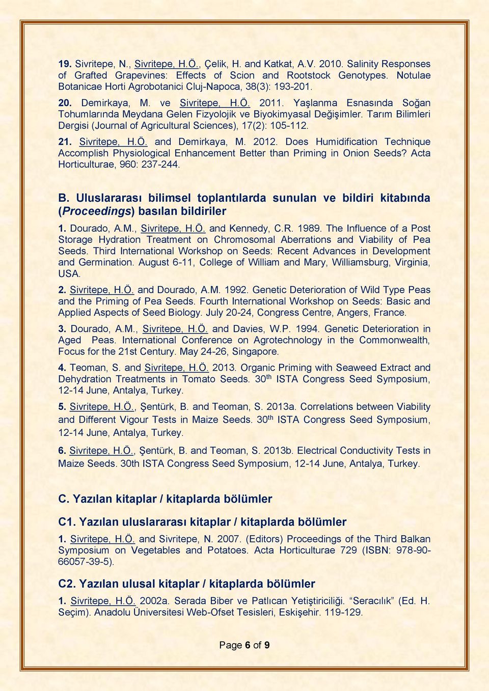 Tarım Bilimleri Dergisi (Journal of Agricultural Sciences), 17(2): 105-112. 21. Sivritepe, H.Ö. and Demirkaya, M. 2012.