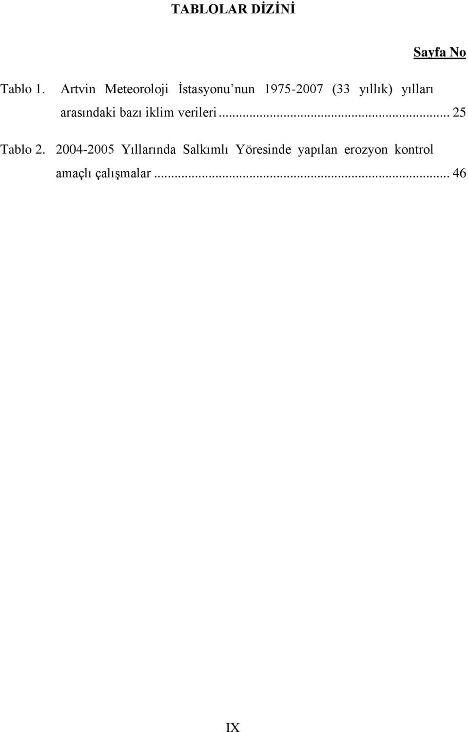 yılları arasındaki bazı iklim verileri... 25 Tablo 2.