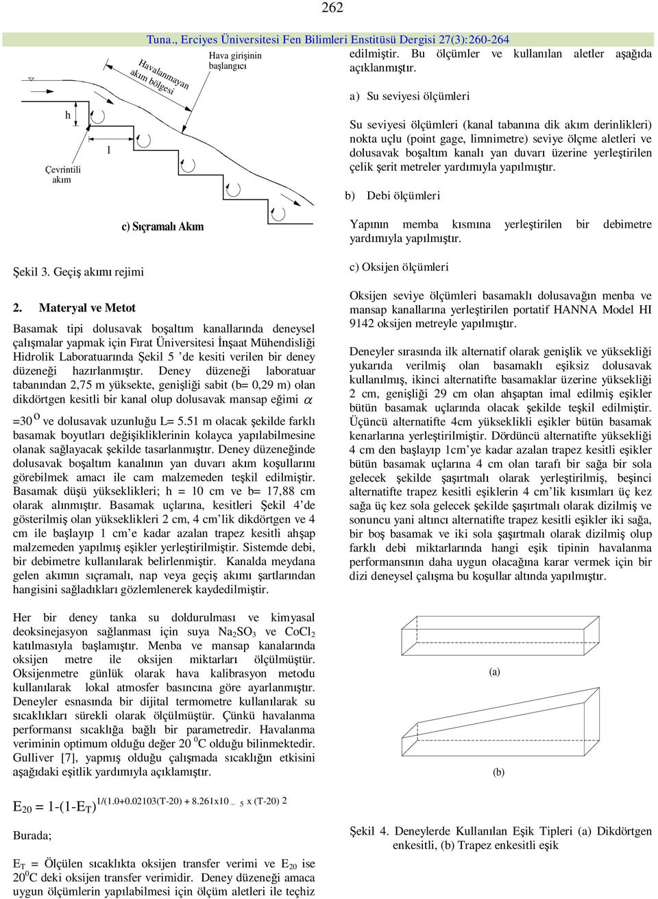 metreer yard ya yap m r. b) Debi öçümeri eki 3. Geçi ak rejimi 2.