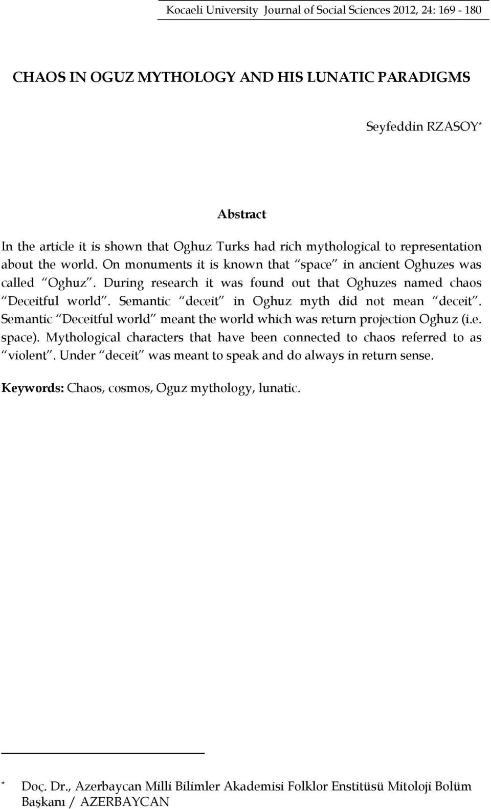 Semantic deceit in Oghuz myth did not mean deceit. Semantic Deceitful world meant the world which was return projection Oghuz (i.e. space).