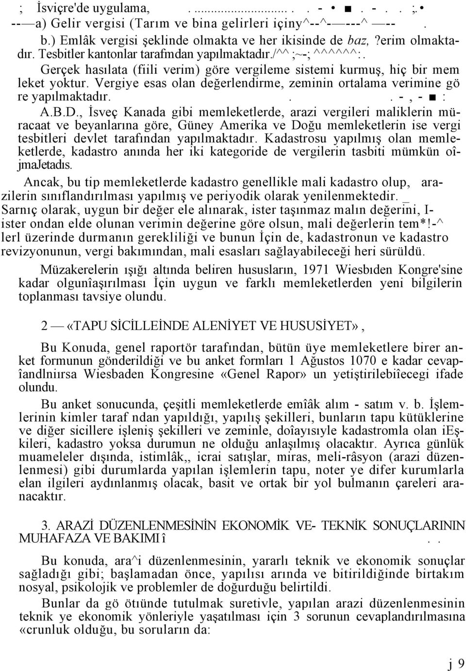 Vergiye esas olan değerlendirme, zeminin ortalama verimine gö re yapılmaktadır...-,- : A.B.D.