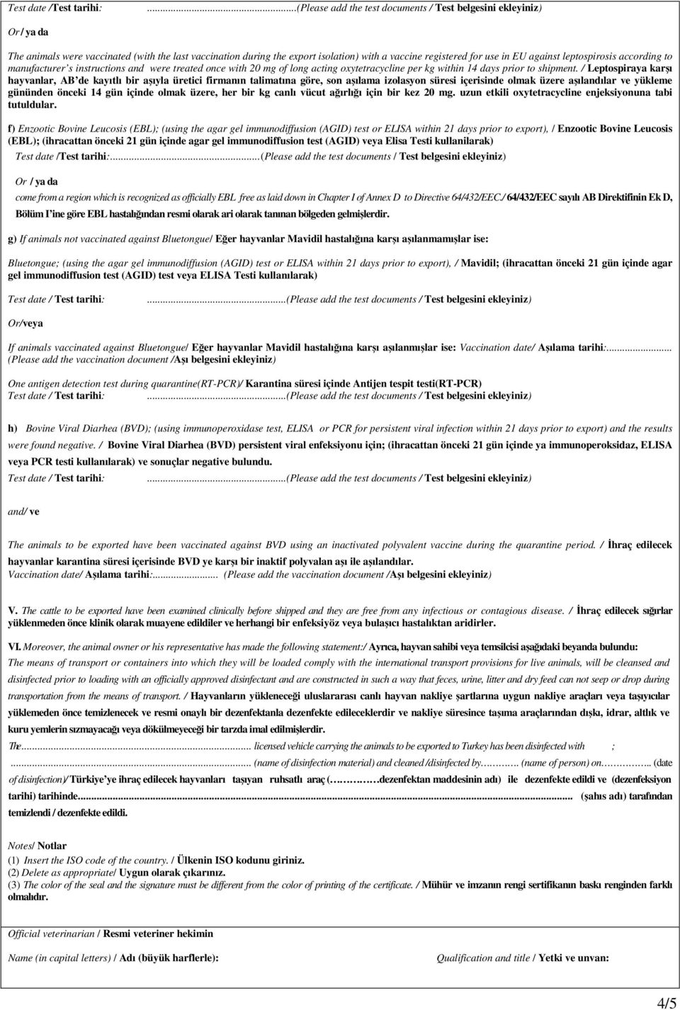 against leptospirosis according to manufacturer s instructions and were treated once with 20 mg of long acting oxytetracycline per kg within 14 days prior to shipment.