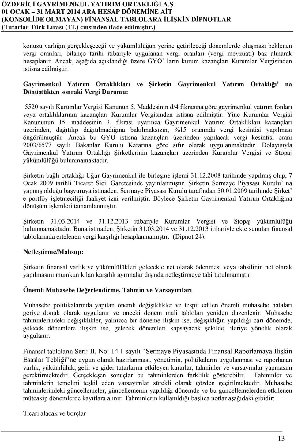 Gayrimenkul Yatırım Ortaklıkları ve ġirketin Gayrimenkul Yatırım Ortaklığı na DönüĢtükten sonraki Vergi Durumu: 5520 sayılı Kurumlar Vergisi Kanunun 5.