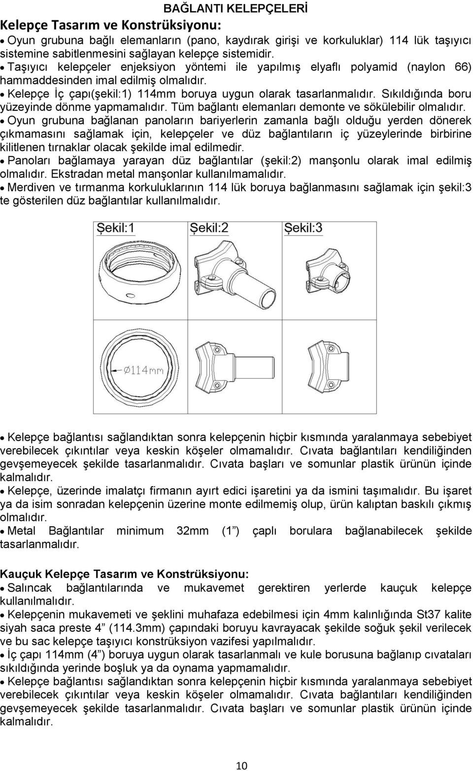 Sıkıldığında boru yüzeyinde dönme yapmamalıdır.