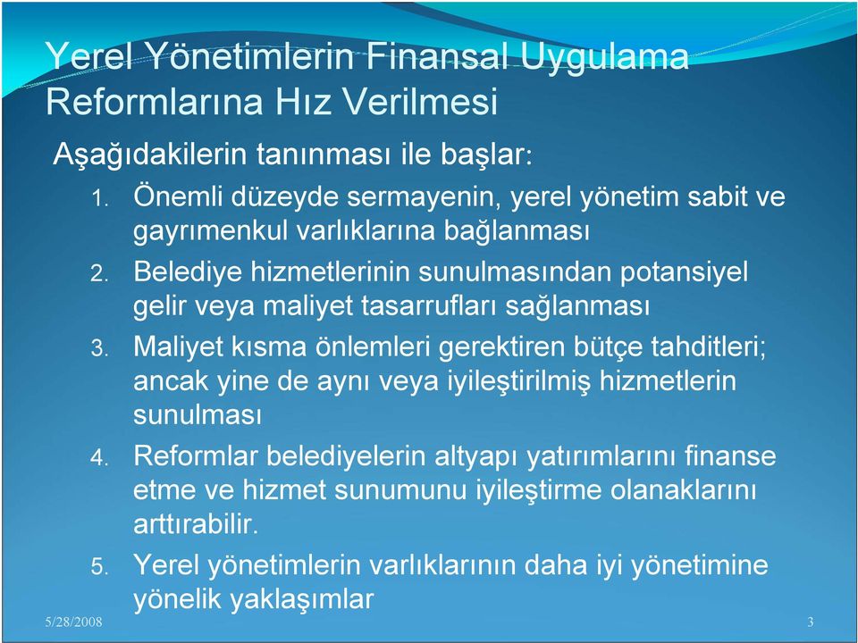 Belediye hizmetlerinin sunulmasından potansiyel gelir veya maliyet tasarrufları sağlanması 3.