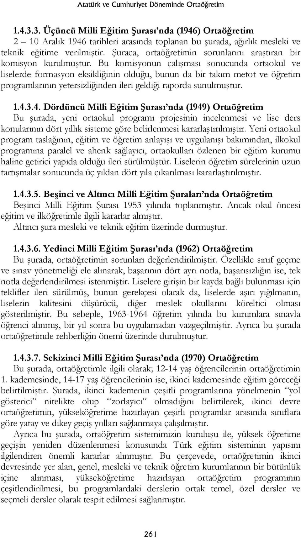 Şuraca, ortaöğretimin sorunlarını araştıran bir komisyon kurulmuştur.