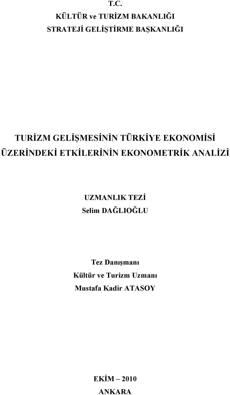 ETKİLERİNİN EKONOMETRİK ANALİZİ UZMANLIK TEZİ Selim DAĞLIOĞLU